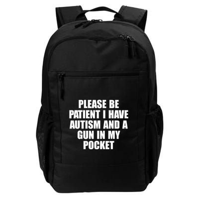 Please Be Patient I Have Autism And A Gun In My Pocket Backpack