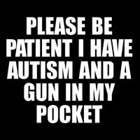 Please Be Patient I Have Autism And A Gun In My Pocket Sustainable Bucket Hat
