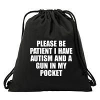 Please Be Patient I Have Autism And A Gun In My Pocket Drawstring Bag