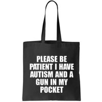 Please Be Patient I Have Autism And A Gun In My Pocket Bag