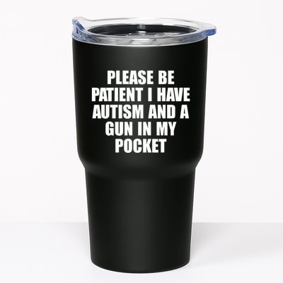 Please Be Patient I Have Autism And A Gun In My Pocket Tumbler