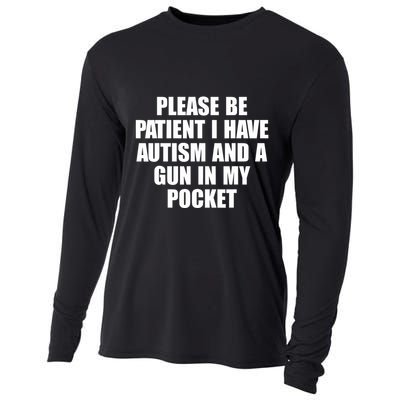 Please Be Patient I Have Autism And A Gun In My Pocket Cooling Performance Long Sleeve Crew