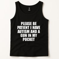 Please Be Patient I Have Autism And A Gun In My Pocket Tank Top
