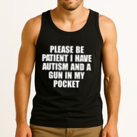 Please Be Patient I Have Autism And A Gun In My Pocket Tank Top