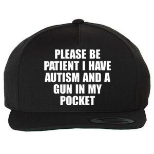 Please Be Patient I Have Autism And A Gun In My Pocket Wool Snapback Cap