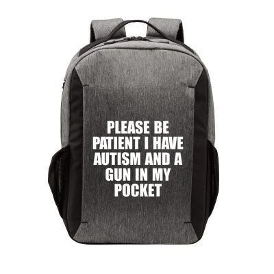 Please Be Patient I Have Autism And A Gun In My Pocket Vector Backpack