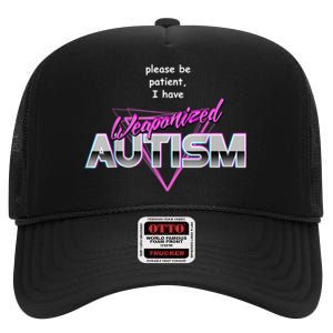 Please Be Patient I Have Weaponised Autism Meme High Crown Mesh Back Trucker Hat