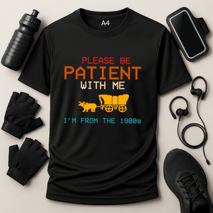 Please Be Patient With Me Im From The 1900s Vintage Performance Shirt