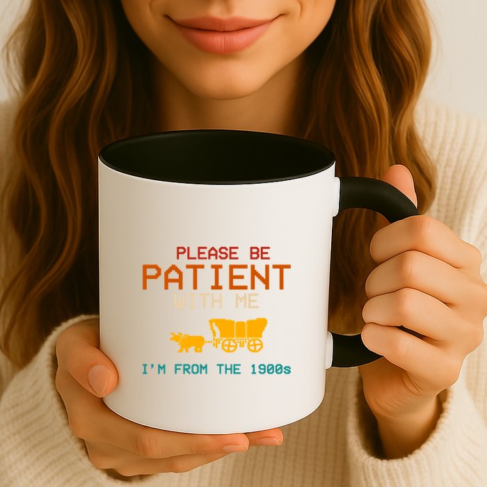 Please Be Patient With Me Im From The 1900s Vintage Mug