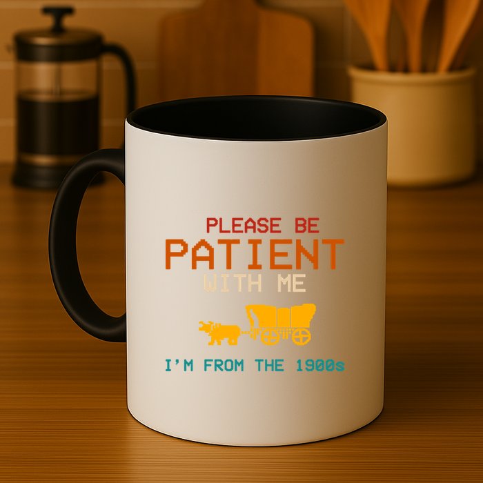Please Be Patient With Me Im From The 1900s Vintage Mug