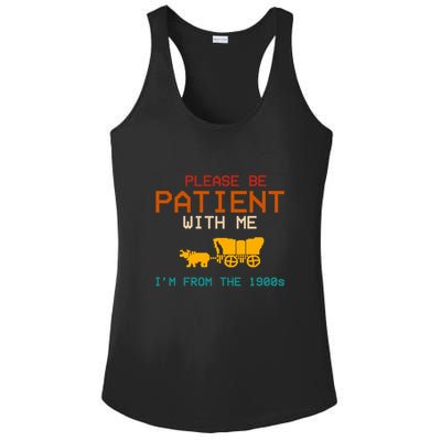 Please Be Patient With Me Im From The 1900s Vintage Ladies PosiCharge Competitor Racerback Tank