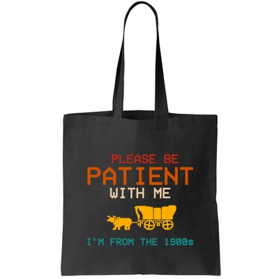 Please Be Patient With Me Im From The 1900s Vintage Bag