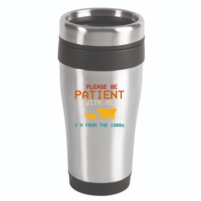 Please Be Patient With Me Im From The 1900s Vintage 16oz Travel Tumbler