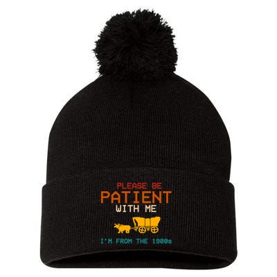 Please Be Patient With Me Im From The 1900s Vintage Pom Pom 12in Knit Beanie