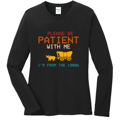 Please Be Patient With Me Im From The 1900s Vintage Ladies Long Sleeve Shirt