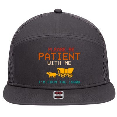 Please Be Patient With Me Im From The 1900s Vintage 7 Panel Mesh Trucker Snapback Hat