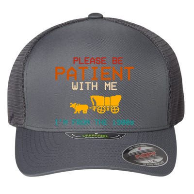 Please Be Patient With Me Im From The 1900s Vintage Flexfit Unipanel Trucker Cap