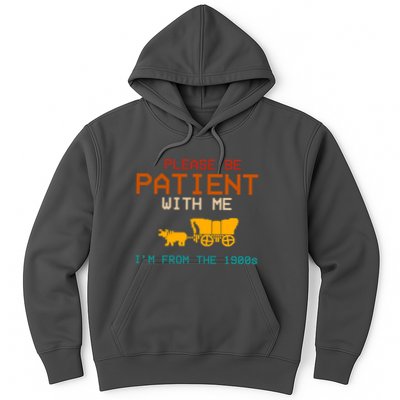 Please Be Patient With Me Im From The 1900s Vintage Hoodie
