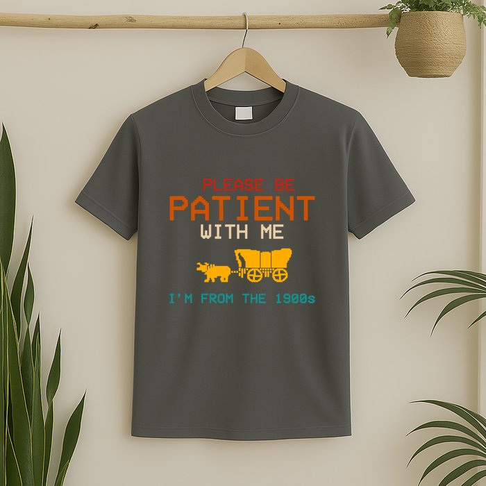 Please Be Patient With Me Im From The 1900s Vintage T-Shirt