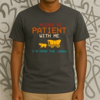 Please Be Patient With Me Im From The 1900s Vintage T-Shirt