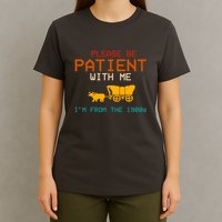 Please Be Patient With Me Im From The 1900s Vintage T-Shirt