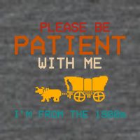 Please Be Patient With Me Im From The 1900s Vintage T-Shirt