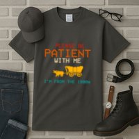 Please Be Patient With Me Im From The 1900s Vintage Tall T-Shirt