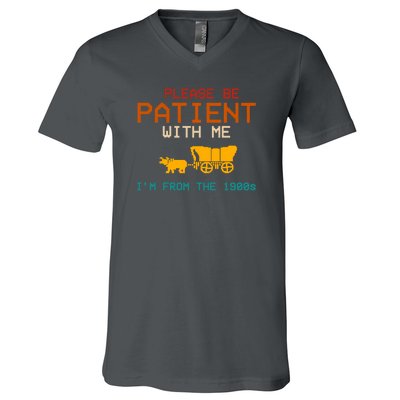 Please Be Patient With Me Im From The 1900s Vintage V-Neck T-Shirt