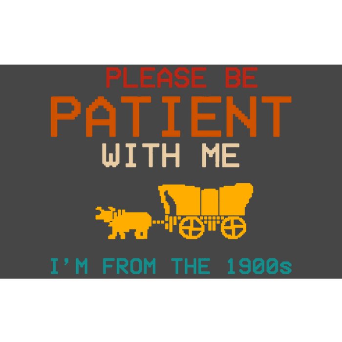 Please Be Patient With Me Im From The 1900s Vintage Bumper Sticker