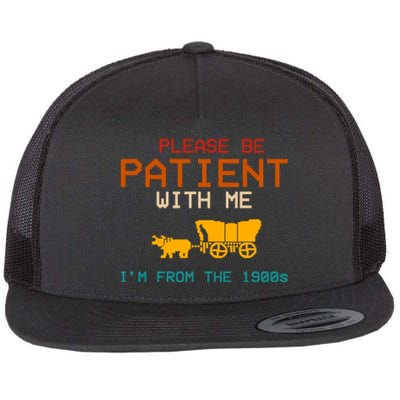 Please Be Patient With Me Im From The 1900s Vintage Flat Bill Trucker Hat