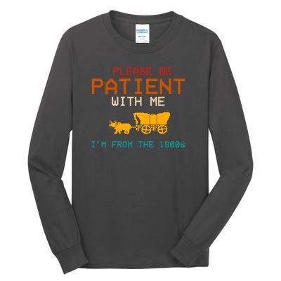 Please Be Patient With Me Im From The 1900s Vintage Tall Long Sleeve T-Shirt