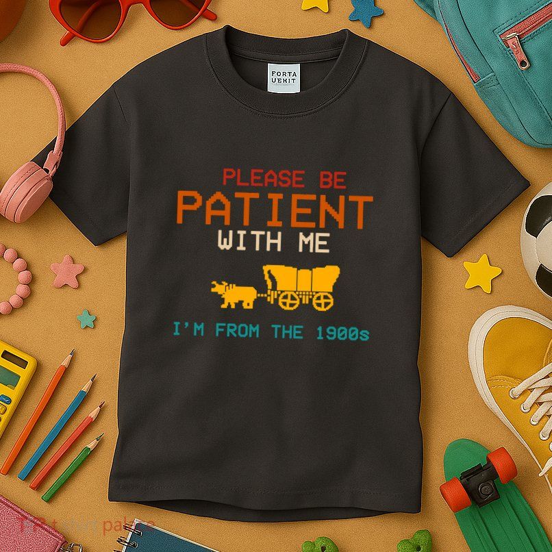 Please Be Patient With Me Im From The 1900s Vintage Kids T-Shirt