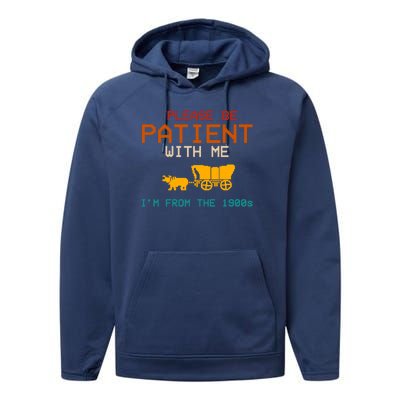 Please Be Patient With Me Im From The 1900s Vintage Performance Fleece Hoodie