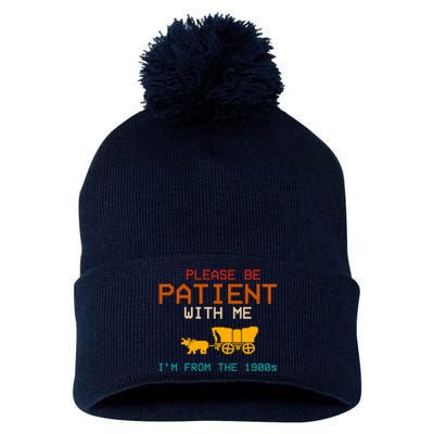 Please Be Patient With Me Im From The 1900s Vintage Pom Pom 12in Knit Beanie