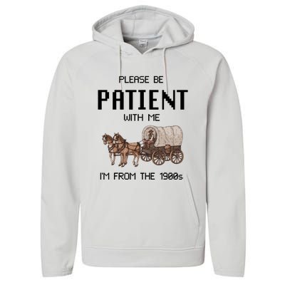 Please Be Patient With Me IM From The 1900s Vintage Performance Fleece Hoodie