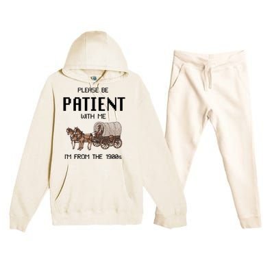 Please Be Patient With Me IM From The 1900s Vintage Premium Hooded Sweatsuit Set