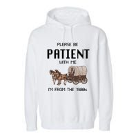 Please Be Patient With Me IM From The 1900s Vintage Garment-Dyed Fleece Hoodie