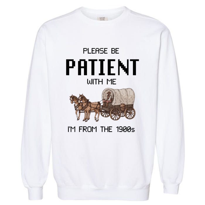 Please Be Patient With Me IM From The 1900s Vintage Garment-Dyed Sweatshirt