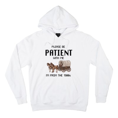 Please Be Patient With Me IM From The 1900s Vintage Hoodie