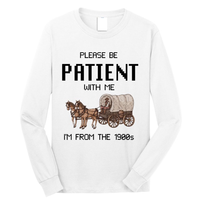 Please Be Patient With Me IM From The 1900s Vintage Long Sleeve Shirt