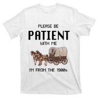 Please Be Patient With Me IM From The 1900s Vintage T-Shirt