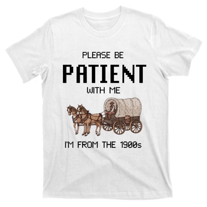 Please Be Patient With Me IM From The 1900s Vintage T-Shirt