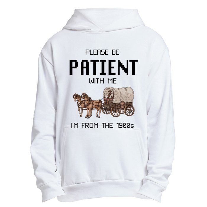 Please Be Patient With Me IM From The 1900s Vintage Urban Pullover Hoodie