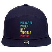 Please Be Patient IM A Terrible Person Funny Sarcastic 7 Panel Mesh Trucker Snapback Hat