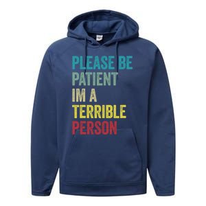 Please Be Patient IM A Terrible Person Funny Sarcastic Performance Fleece Hoodie