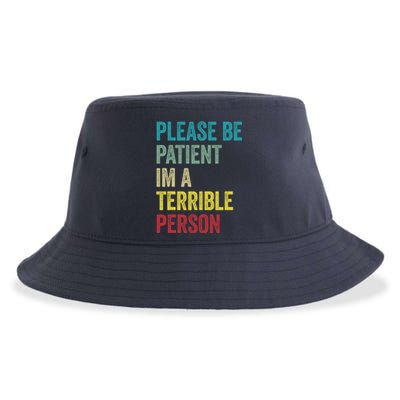 Please Be Patient IM A Terrible Person Funny Sarcastic Sustainable Bucket Hat