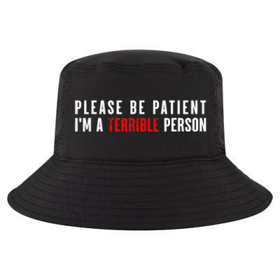 Please Be Patient IM A Terrible Person Funny Sarcastic Cool Comfort Performance Bucket Hat