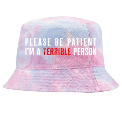 Please Be Patient IM A Terrible Person Funny Sarcastic Tie-Dyed Bucket Hat