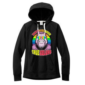 Pride Bigfoot Pink DonT Hide Your True Colors Rainbow Great Gift Women's Fleece Hoodie