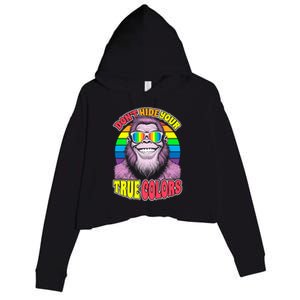 Pride Bigfoot Pink DonT Hide Your True Colors Rainbow Great Gift Crop Fleece Hoodie